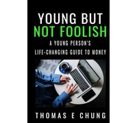 Young But Not Foolish: A Young Person's Life-changing Guide to Money