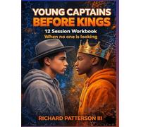 YOUNG CAPTAINS BEFORE KINGS: 12 SESSION WORKBOOK WHEN NO ONE IS LOOKING