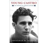 Young Castro: The Making of a Revolutionary