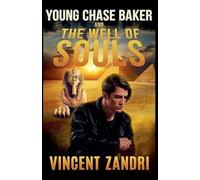 Young Chase Baker and the Well of the Souls: 2 (Young Chase Baker Thriller)