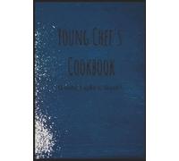 Young Chef's Cookbook: Create, Explore, Savor!: Blank Recipe Journal | Recipe book for delicious creations | 100 pages for the young chef to write down all those recipes in mind