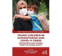 Young Children in Humanitarian and COVID-19 Crises: Innovations and Lessons from the Global South (Routledge Humanitarian Studies)