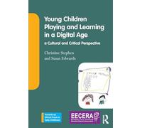 Young Children Playing and Learning in a Digital Age: a Cultural and Critical Perspective (Towards an Ethical Praxis in Early Childhood)