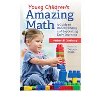 Young Children’s Amazing Math: A Guide to Understanding and Supporting Early Learning