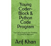 Young Coder- Block & Python Code Program: Fun Coding Projects with PictoBlox & Quarky for Beginners