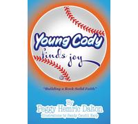 Young Cody Finds Joy: Saved, Baptized, Now What? (The Cody Series: Building a Rock-Solid Faith)
