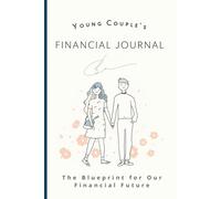 Young Couple's Financial Journal: The Blueprint for Our Financial Future