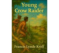 Young Crow Raider: Young Crow Raider - Fully Restored & Refined Classic Edition