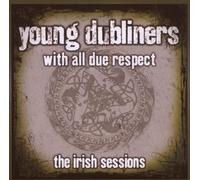 Young Dubliners - With All Due Respect, The Irish Sessions by Young Dubliners [Music CD]