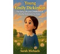 Young Emily Dickinson: The Early Life and Childhood of Emily Dickinson for Kids
