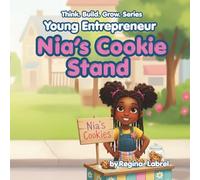 Young Entrepreneur: Nia’s Cookie Stand: A fun story about starting a small business and learning about money (Think. Build. Grow. Series)