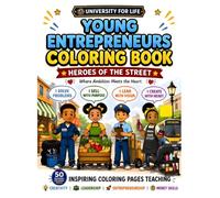 Young Entrepreneurs Coloring Book: 50 Business, Leadership, Financial Literacy & Problem-Solving Activities for Kids Ages 6-10 (UNIVERSITY FOR LIFE™)