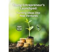 Young Entrepreneur's Launchpad: Turning Ideas into Real Ventures