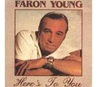 Young, Faron - Here's to You