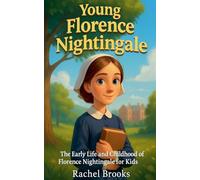 Young Florence Nightingale: The Early Life and Childhood of Florence Nightingale for Kids