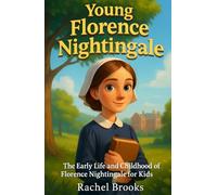 Young Florence Nightingale: The Early Life and Childhood of Florence Nightingale for Kids (Young Minds Great Lives)