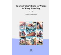 Young Folks' Bible in Words of Easy Reading (Classic Books)