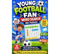 Young Football Fan Word Search: 100 Puzzles - Large Print Edition | Book 5 of the Global Football Word Search Series - 100 Football Puzzles and Fun Facts for Kids and Families