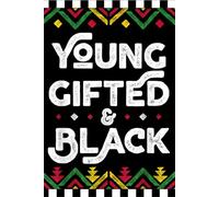Young Gifted and Black Notebook for Black Girls Writing Notepad Journal African American Boys Gifts for Her Black History Month: 120 Lined Pages at 6x9 Inches