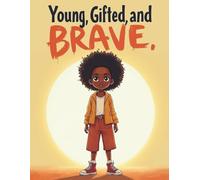 Young, Gifted, and Brave: 20 Inspirational Stories of Black Girls Overcoming Fear