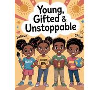 Young, Gifted, and Unstoppable