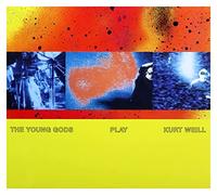 Young Gods, the - Play Kurt Weill (30 Years Anniversary)