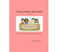 Young Hands, Big Hearts: A Family Baking Storybook and Cookbook for Kids | Cultural Recipes and Stories: The Cultural Festival