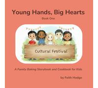 Young Hands, Big Hearts: A Family Baking Storybook and Cookbook for Kids | Cultural Recipes and Stories: The Cultural Festival
