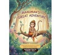 Young Hanuman: Birth & Boyhood Adventures: A Mythology Storybook for Children.