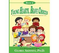 Young Hearts, Brave Choices: Learn to Make God-Honoring Decisions in Everyday Life (Young Hearts, Big Heroes)