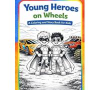 Young Heroes on Wheels: A Coloring and Story Book for Kids