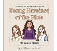 Young Heroines Of The Bible: KJV Coloring Book (Women Of The Bible Coloring Series)