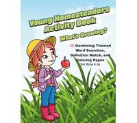 Young Homesteaders Activity Book - What's Growing?: 35 Gardening Themed Word Searches, Definition Match, and Coloring Pages For Kids 8-12