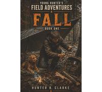 Young Hunter's Field Adventures: Bushcraft Series: Book One: Fall: 5