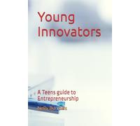Young Innovators: A Teens guide to Entrepreneurship