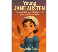 Young Jane Austen: The Early Life and Childhood of Jane Austen for Kids (Young Minds Great Lives)