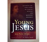 Young Jesus: Restoring the Lost Years of a Social Activist and Religious Dissident