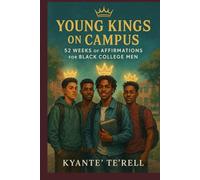 Young Kings on Campus: 52 Weeks of Affirmations for Black College Men (Dear Queen and King Series)