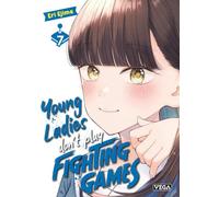Young ladies don’t play fighting games - Tome 7