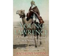 Young Lawrence: A Portrait of the Legend as a Young Man