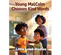 Young Malcolm Chooses Kind Words: A Christian Picture Book About Kindness, Self-Control, and Faith: 13 (God’s Beautiful Children)