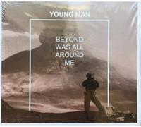 Young Man - Beyond Was All Around Me
