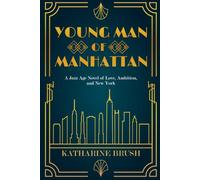 Young Man of Manhattan (Illustrated and Annotated): A Jazz Age Novel of Love, Ambition, and New York