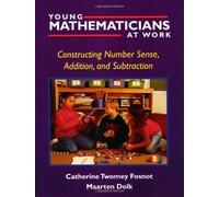 Young Mathematicians at Work: Constructing Number Sense, Addition, and Subtraction 1st (first) Edition by Fosnot, Catherine Twomey published by Heinemann (2001) Paperback