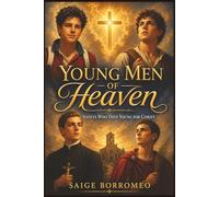 Young Men of Heaven: Saints and Blesseds Who Died Young for Christ