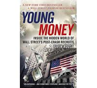 Young Money: Inside the Hidden World of Wall Street's Post-Crash Recruits