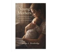 Young Mothers: The Untold Truth of Jessica and the Motherhood That Began Before Her Own Childhood Ended