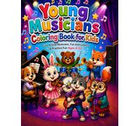 Young Musicians Coloring Book for Kids: Cute Animal Musicians, Fun Instruments, and Practice Motivation for Ages 6-10