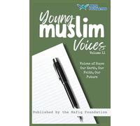 Young Muslim Voices Volume 11 - Voices of Hope: Our Earth, Our Faith, Our Future: Essays on Earth, Invention, and Legacy