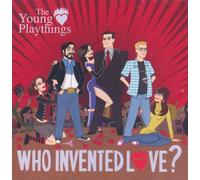 Young Playthings - Who Inventedlove?